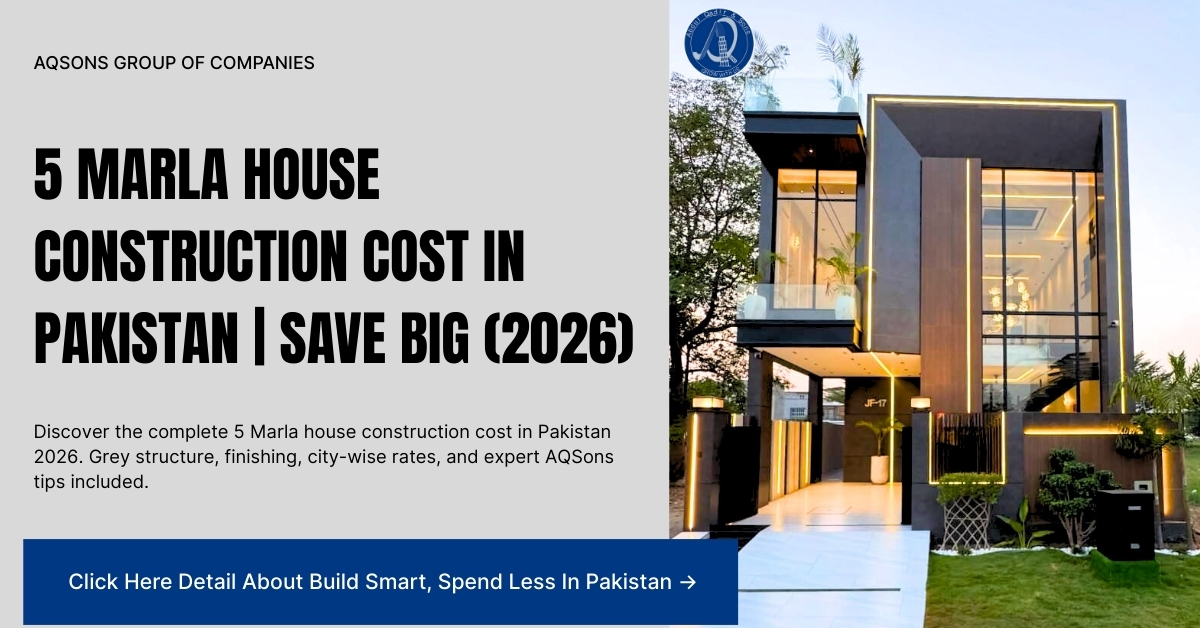 Discover the complete 5 Marla house construction cost in Pakistan 2026. Grey structure, finishing, city-wise rates, and expert AQSons tips included.