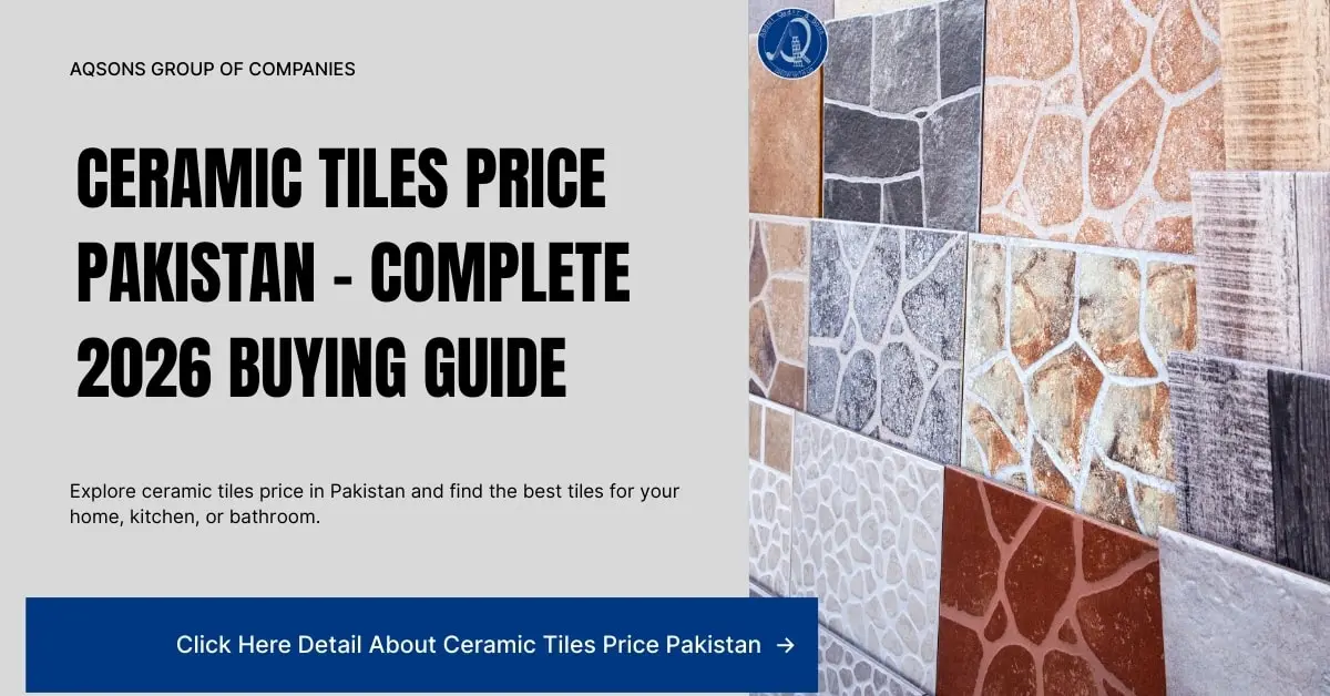 Ceramic Tiles Price In Pakistan 2026 | All Sizes, Brands & Per Sqft Rates