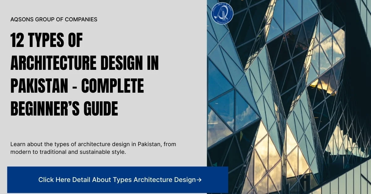 12 Types Of Architecture Design In Pakistan – Complete Beginner’s Guide