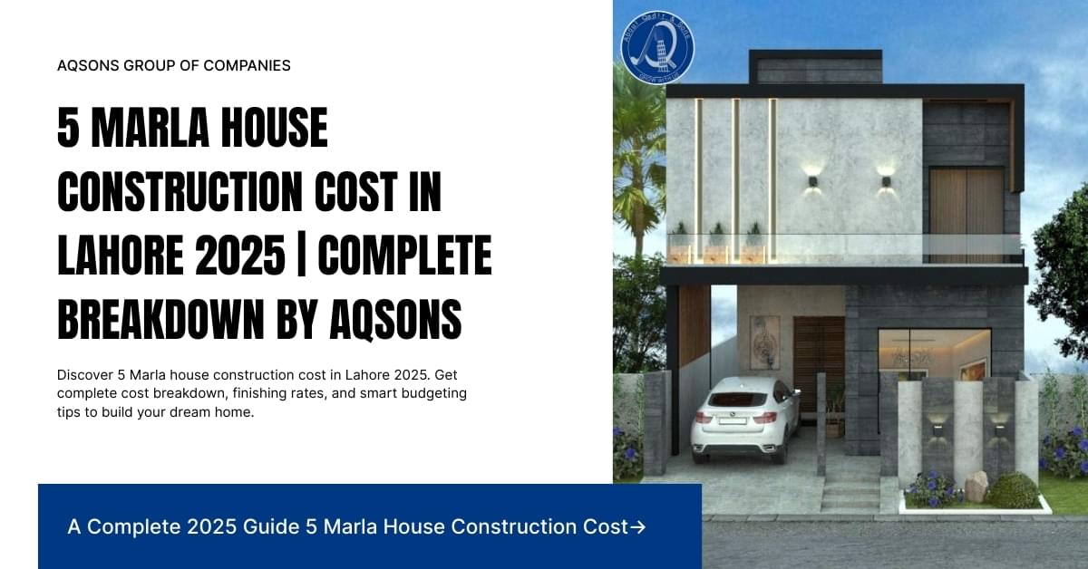 Modern 5 Marla house front elevation design in Lahore – Aqsons Construction 2025 | 5 Marla house construction cost breakdown and planning guide.
