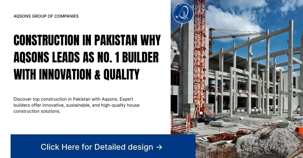 Construction site with tall cranes and partially built concrete structure under a bright blue sky. Left side of the image has bold black text reading 'Construction in Pakistan Why Aqsons Leads as No. 1 Builder with Innovation & Quality.' Below, smaller text highlights innovative and sustainable house construction solutions. A blue button at the bottom says 'Click Here for Detailed design.'