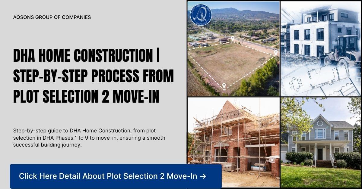 Step-by-step guide to DHA Home Construction, from plot selection in DHA Phases 1 to 9 to move-in, ensuring a smooth successful building journey.