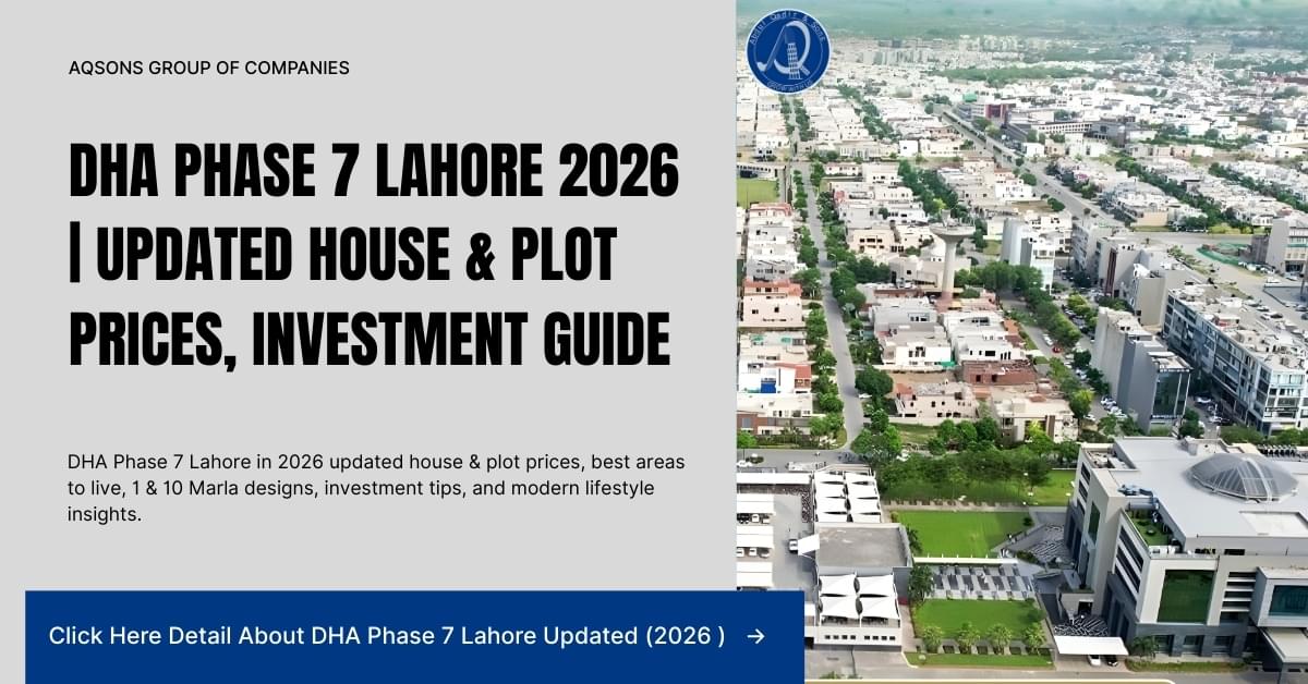 DHA Phase 7 Lahore in 2026 updated house & plot prices, best areas to live, 1 & 10 Marla designs, investment tips, and modern lifestyle insights.