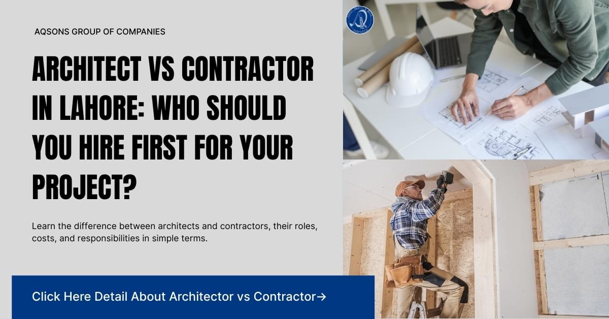 Architect vs Contractor in Lahore: Who Should You Hire First for Your Project?