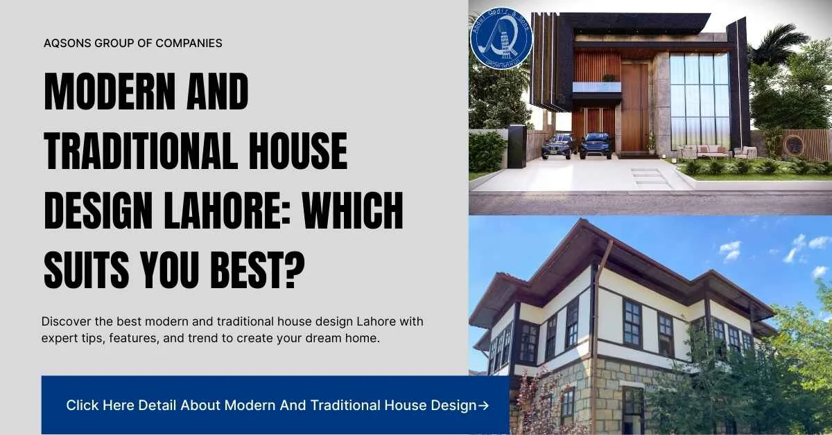 Modern and Traditional House Design Lahore: Which Suits You Best?